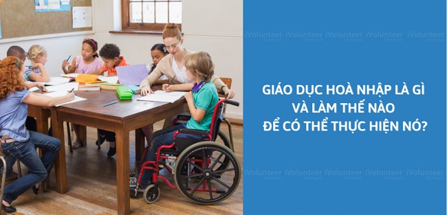 Khái Niệm Học Sinh Hòa Nhập là gì?